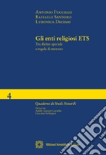 Gli enti religiosi ETS. Tra diritto speciale e regole di mercato libro