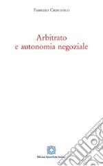 Arbitrato e autonomia negoziale libro