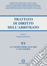 Trattato di diritto dell'arbitrato. Vol. 15: Le controversie bancarie e finanziarie libro