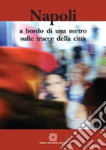 Napoli: a bordo di una metro sulle tracce della città libro