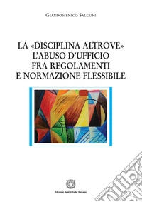 La «disciplina altrove». L'abuso d'ufficio fra regolamenti e normazione flessibile