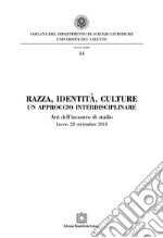 Razza, identità, culture. Un approccio interdisciplinare. Atti dell'Incontro di studio (Lecce, 28 settembre 2018)