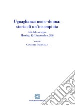 Uguaglianza uomo-donna: storia di un'incompiuta. Atti del Convegno (Messina, 12-13 novembre 2018) libro