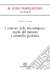 i contratti delle microimprese: regole del mercato e controllo giudiziale libro