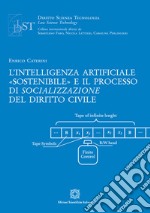 L'intelligenza artificiale «sostenibile» e il processo di socializzazione del diritto civile libro