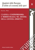 Clausola compromissoria e meritevolezza nel sistema della giustizia sportiva