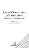 Racconti d'amore al tempo della Regina Vittoria. «La baia di Malachi» e altre storie libro di Chialant M. T. (cur.)