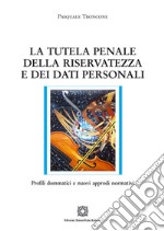 La tutela penale della riservatezza e dei dati personali libro