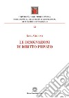 La designazioni di diritto privato libro di Ghidoni Luca