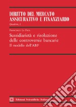 Sussidiarietà e risoluzione delle controversie bancarie. Il modello dell'ABF libro