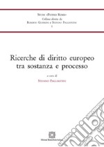 Ricerche di diritto europeo tra sostanza e processo libro