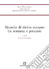 Ricerche di diritto europeo tra sostanza e processo libro