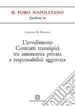 L'avvalimento. Contratti transtipici tra autonomia privata e responsabilità aggravata