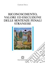 Riconoscimento, valore ed esecuzione delle sentenze penali straniere