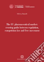 The EU pharmaceutical market: crossing paths between regulation, competition law and free movement