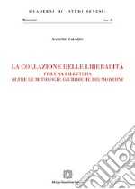 La collazione delle liberalità. Per una rilettura oltre le mitologie giuridiche dei moderni