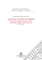 «Nuptiae haereticorum». Una ricerca sui rapporti tra leges e canones, alla luce della religionis vel sectae diversitas di C.I. 5.1.5.3 libro