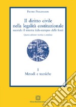 Il diritto civile nella legalità costituzionale secondo il sistema italo-europeo delle fonti. Vol. 1: Metodi e tecniche libro