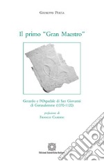 Il primo «Gran Maestro». Gerardo e l'Ospedale di San Giovanni di Gerusalemme (1070-1120)