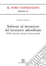 Software ed invenzione del lavoratore subordinato. Profili nazionali, europei ed internazionali libro