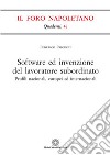 Software ed invenzione del lavoratore subordinato. Profili nazionali, europei ed internazionali libro