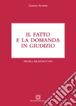 Il fatto e la domanda in giudizio. Profili ricostruttivi libro