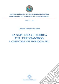 La sapienza giuridica del Tardoantico. Vol. 1: Orientamenti storiografici