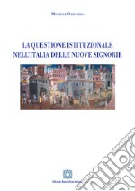 La questione istituzionale nell'Italia delle nuove Signorie libro