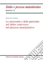 La successione a titolo particolare nel diritto controverso nel processo amministrativo libro