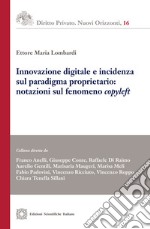 Innovazione digitale e incidenza sul paradigma proprietario: notazioni sul fenomeno «copyleft» libro