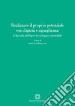 Realizzare il proprio potenziale con dignità e uguaglianza. L'Agenda 2030 per lo sviluppo sostenibile libro