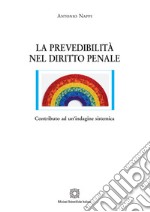 La prevedibilità nel diritto penale. Contributo ad un'indagine sistemica libro