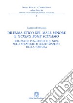 Dilemma etico del male minore e «ticking bomb» scenario libro