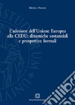 L'adesione dell'Unione Europea alla Cedu: dinamiche sostanziali e prospettive formali