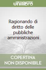 Ragionando di diritto delle pubbliche amministrazioni