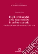 Profili problematici delle responsabilità in ambito sanitario libro