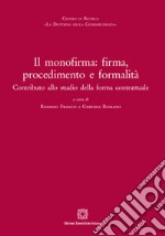 Il monofirma: firma, procedimento e formalità. Contributo allo studio della forma contrattuale libro