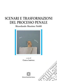 Scenari e trasformazioni del processo penale