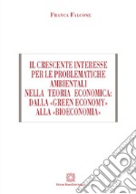 Il crescente interesse per le problematiche ambientali nella teoria economica: dalla «green economy» alla «bioeconomia» libro