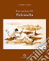 Fausto Lubelli. Pulcinella. Ediz. illustrata libro