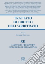 Trattato di diritto dell'arbitrato. Vol. 12: L' arbitrato nei rapporti commerciali internazionali libro