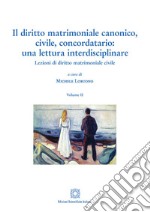 Il diritto matrimoniale canonico, civile, concordatario: una lettura interdisciplinare. Vol. 2: Lezioni di diritto matrimoniale civile libro