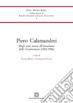 Piero Calamandrei. Dagli anni senesi all'attuazione della Costituzione (1920-1956) libro