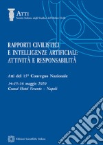 Rapporti civilistici e intelligenze artificiali: attività e responsabilità libro