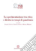 La sperimentazione tra etica e diritto in tempi di pandemia