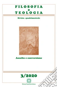 Filosofia e teologia. Rivista quadrimestrale (2020). Vol. 3: Ascolto e conversione libro