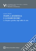 Templa moderna: i luoghi di Dio. La disciplina giuridica degli edifici di culto