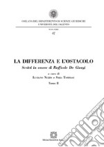 La differenza e l'ostacolo. Scritti in onore di Raffaele De Giorgi