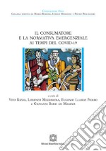 Il consumatore e la normativa emergenziale ai tempi del Covid-19 libro