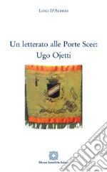 Un letterato alle Porte Scee: Ugo Ojetti libro